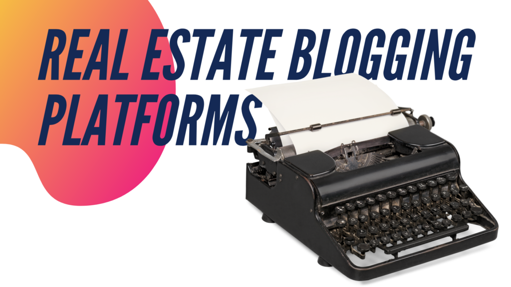Real estate blogging platforms