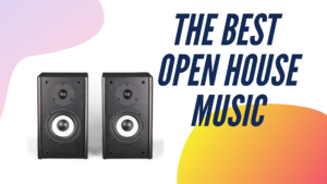 The Best Open House Music 300x169 